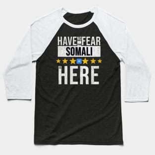 Have No Fear The Somali Somalilan Is Here - Gift for Somali ,Somalilan From Somalia Baseball T-Shirt